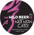 Wild Beer Not Now Cato!