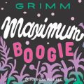 Grimm Maximum Boogie