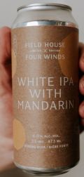 Field House / Four Winds White IPA with Mandarin