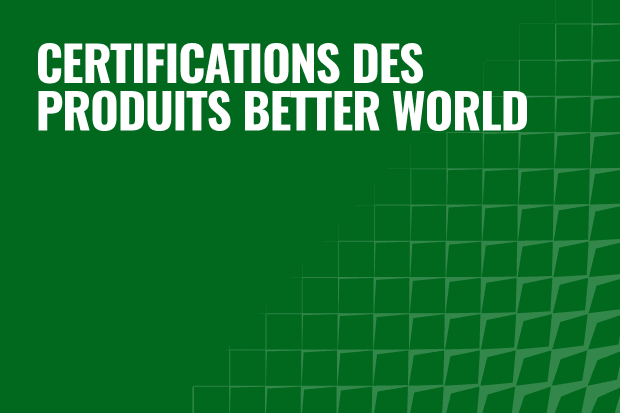 Certifications des produits Better World 