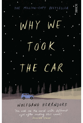 Why We Took the Car by Wolfgang Herrndorf