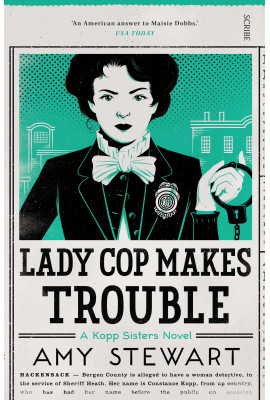 lady cop makes trouble by amy stewart lady cop makes trouble by amy stewart