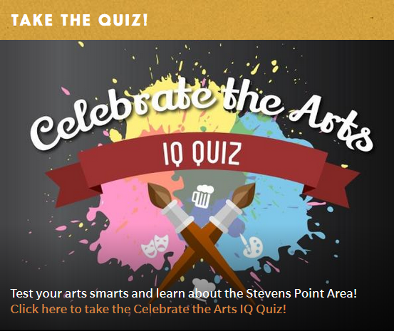 Test your arts smarts and learn about the Stevens Point Area in the Celebrate the Arts IQ Quiz!