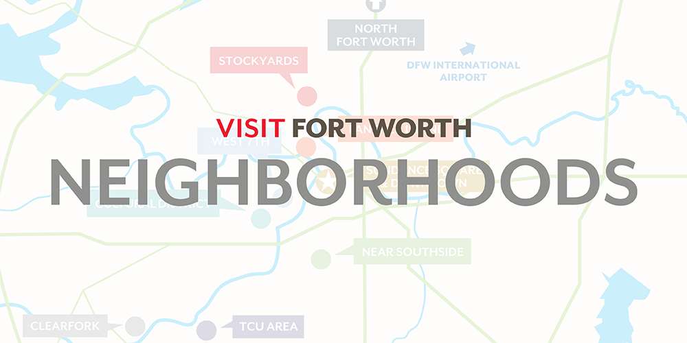Fort Worth Neighborhoods Map Find Neighborhoods In Fort Worth | Downtown & Cultural Districts