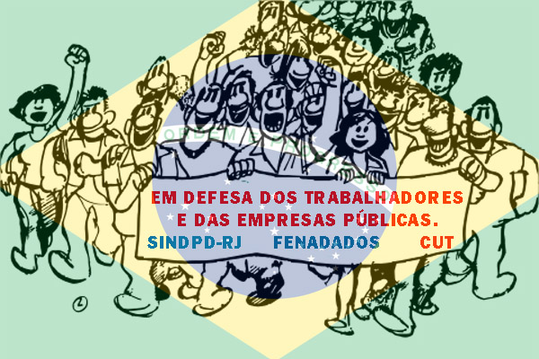 Contra o desmonte das empresas públicas e a retirada de direitos dos trabalhadores