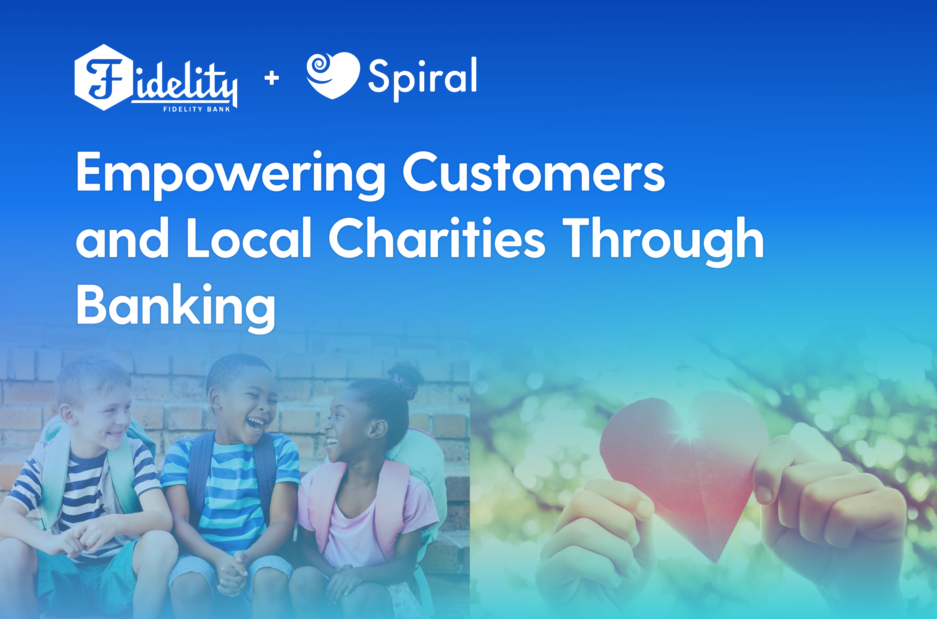 Fidelity Bank Selects Spiral to Empower Customers and Local Charities Through Banking