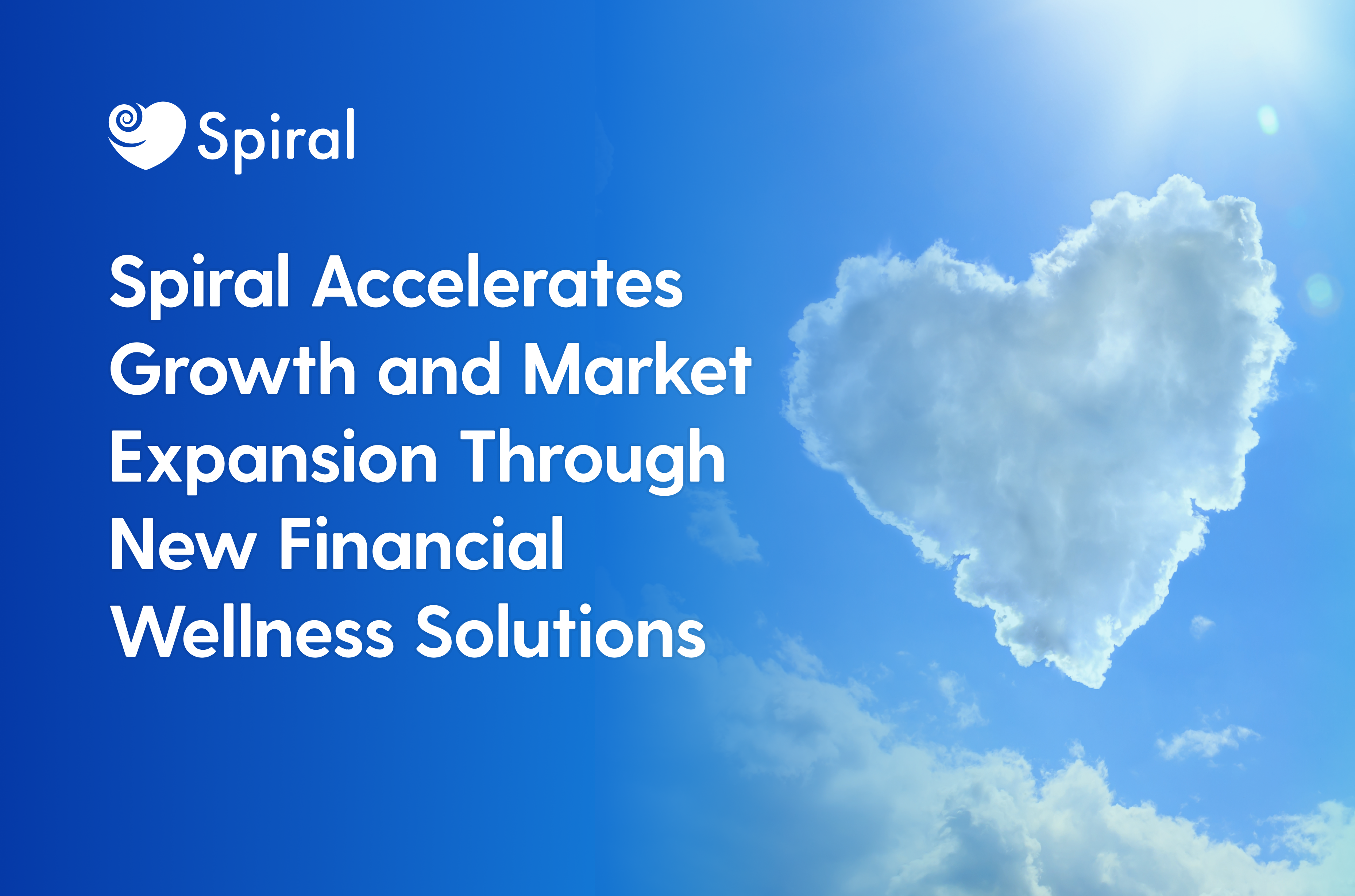 Spiral Accelerates Growth and Market Expansion Through New Financial Wellness Solutions
