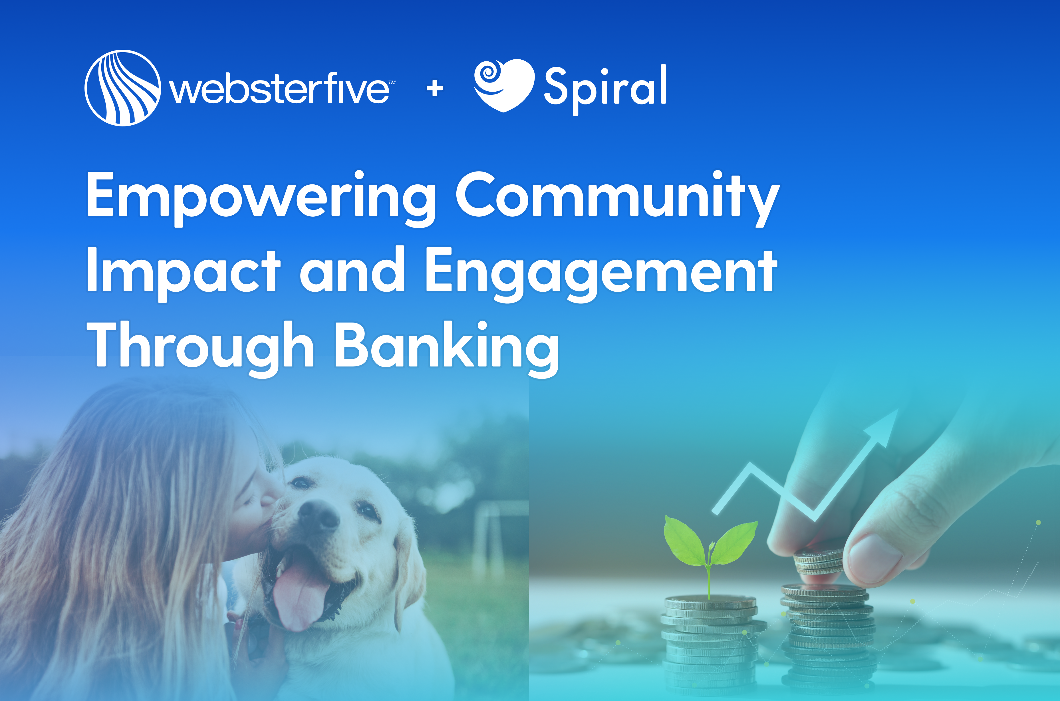 Webster Five Selects Spiral to Empower Community Impact and Engagement Through Banking