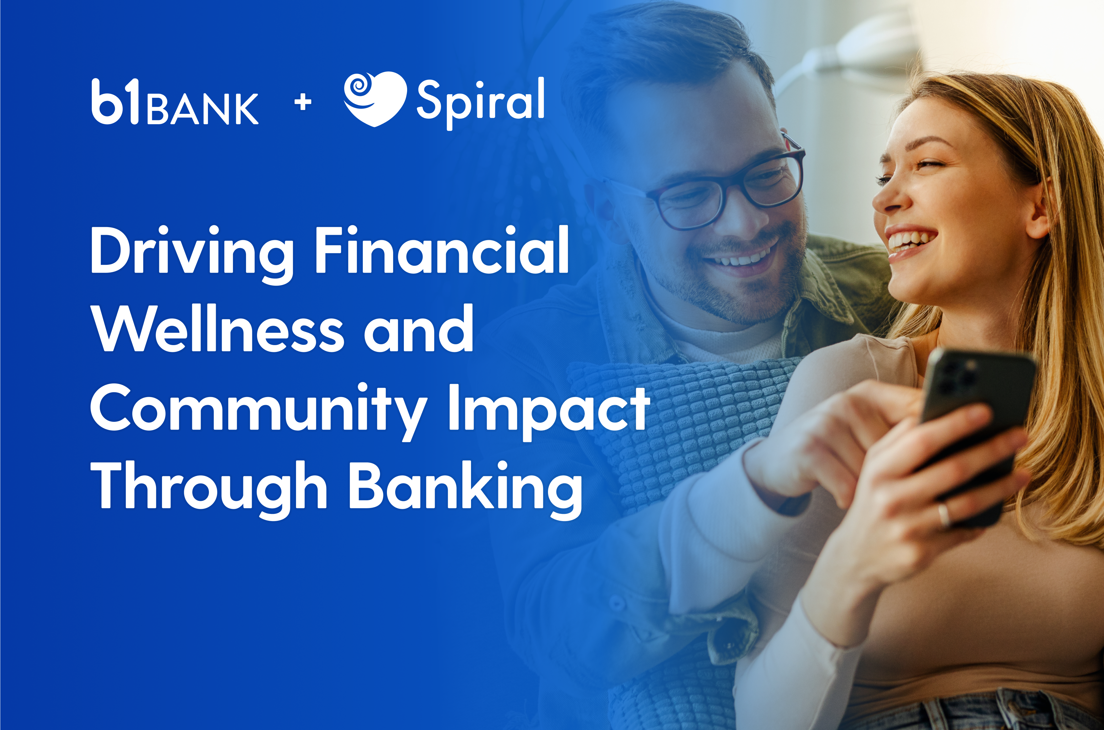 b1BANK Chooses Spiral to Drive Financial Wellness and Community Impact Through Banking