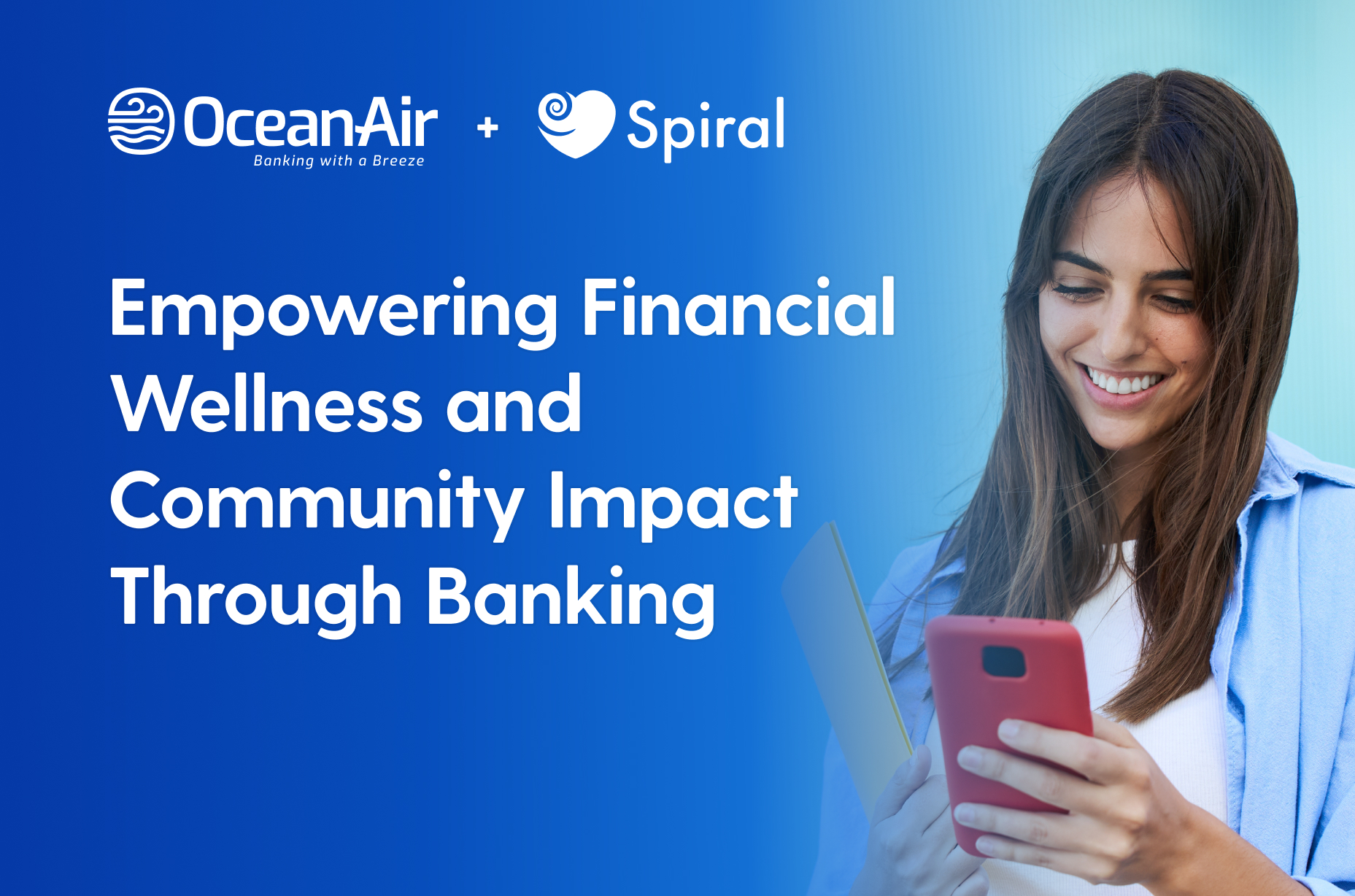 OceanAir Selects Spiral to Empower Financial Wellness and Community Impact Through Banking