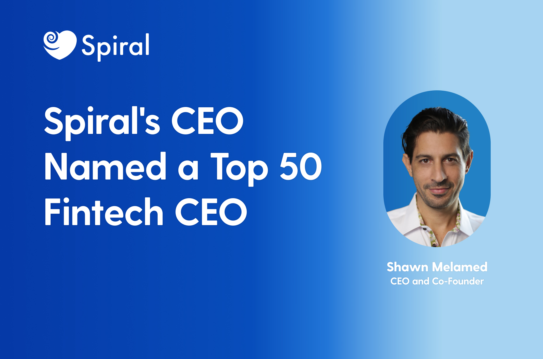 Spiral's CEO Named a Top 50 Fintech CEO for 2024