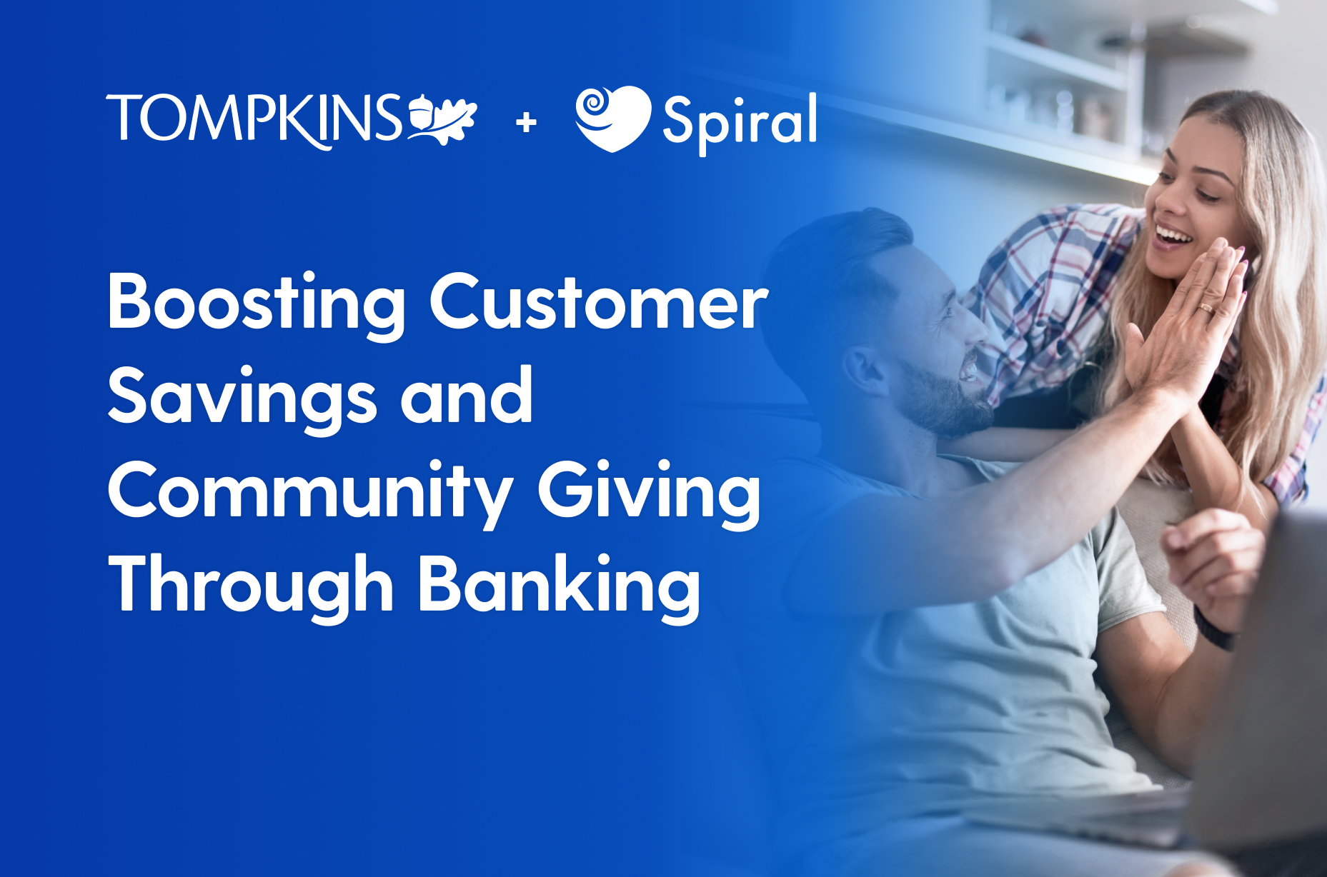 Tompkins Community Bank Selects Spiral to Boost Customer Savings and Community Giving Through Banking