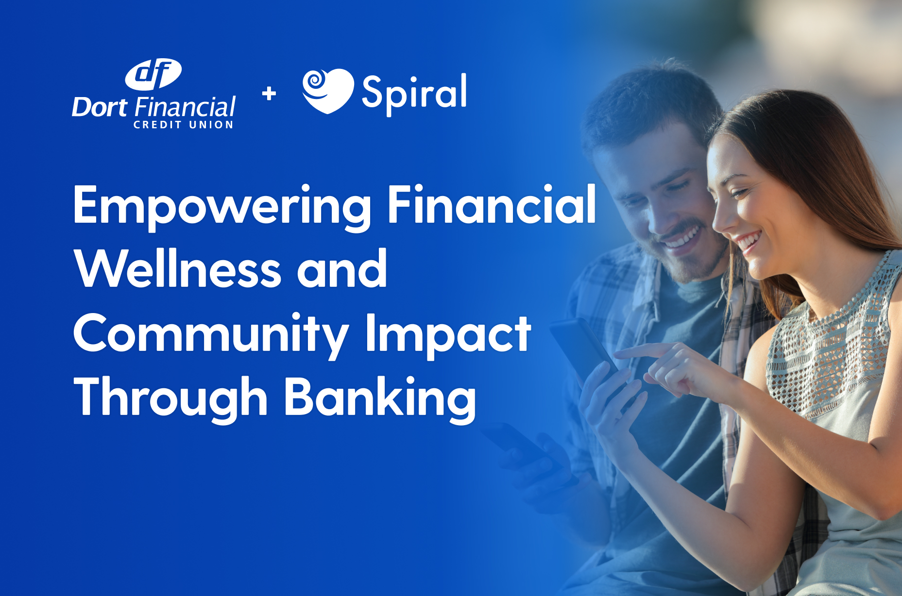 Dort Financial Credit Union Chooses Spiral to Empower Financial Wellness and Community Impact