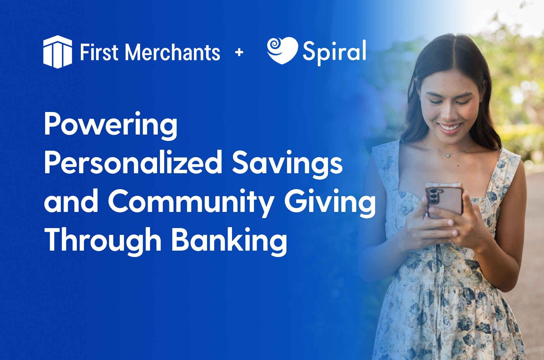 First Merchants Bank Selects Spiral to Power Personalized Savings and Community Giving
