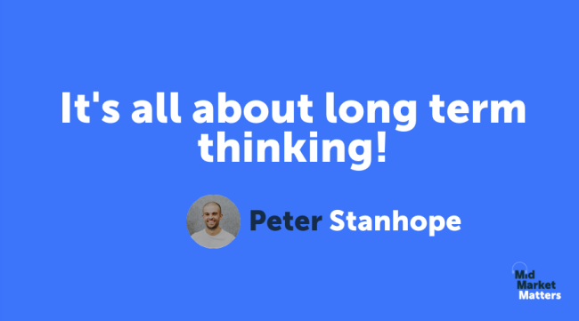 Peter Stanhope It's all about long term thinking