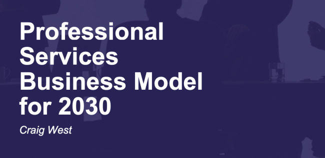 Professional Services Business Model for 2030 – white paper Professional Services Business Model for 2030 - white paper