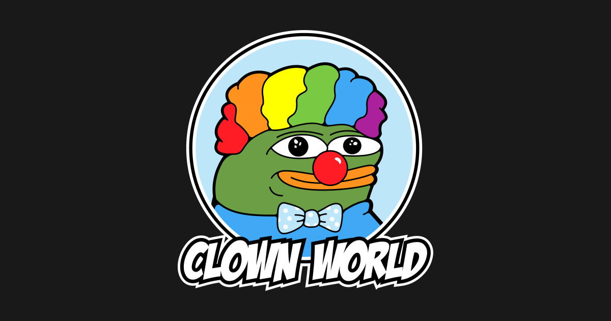 Clown World Pepe Meme Shirt Clown World Sticker TeePublic