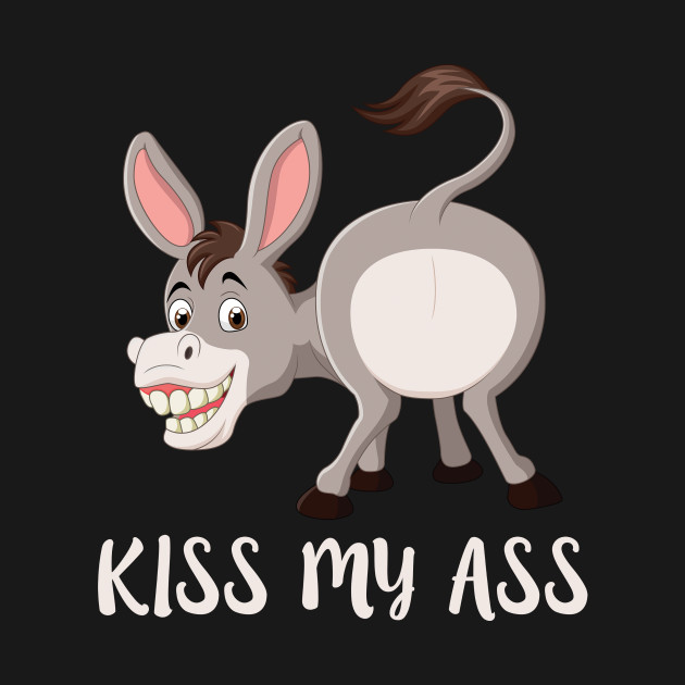 Kiss My Donkey Ass Donkey T Shirt Teepublic