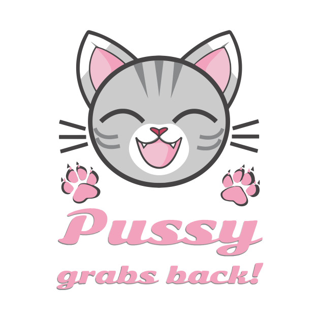 Pussy Grabs Back Pussy Grabs Back T Shirt Teepublic