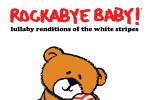 Win Lullaby Renditions of the White Stripes