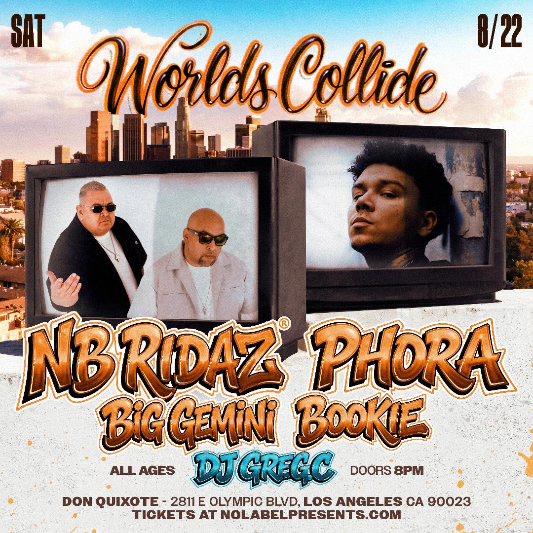 Worlds Collide Los Angeles - NB Ridaz & Phora