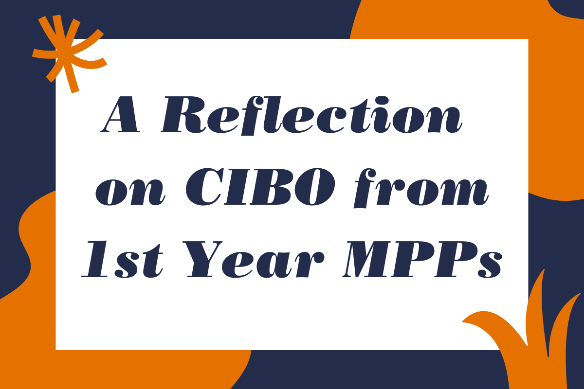 A Reflection on CIBO from First Year MPPs