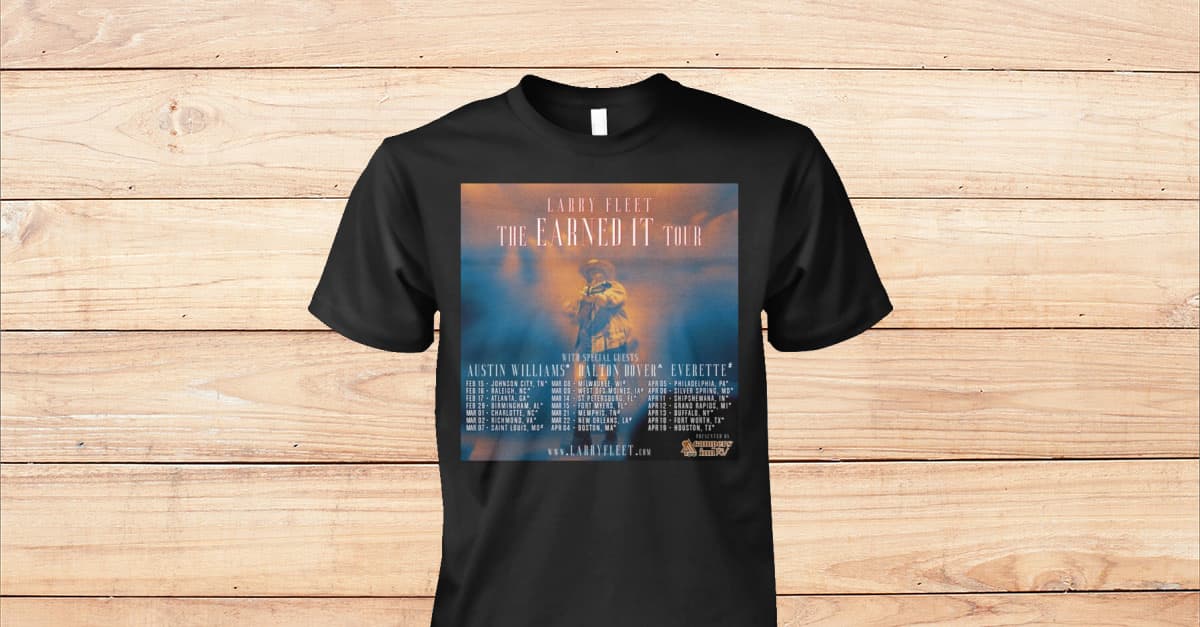 Larry Fleet The Earned It Tour 2024 Shirt Viralstyle