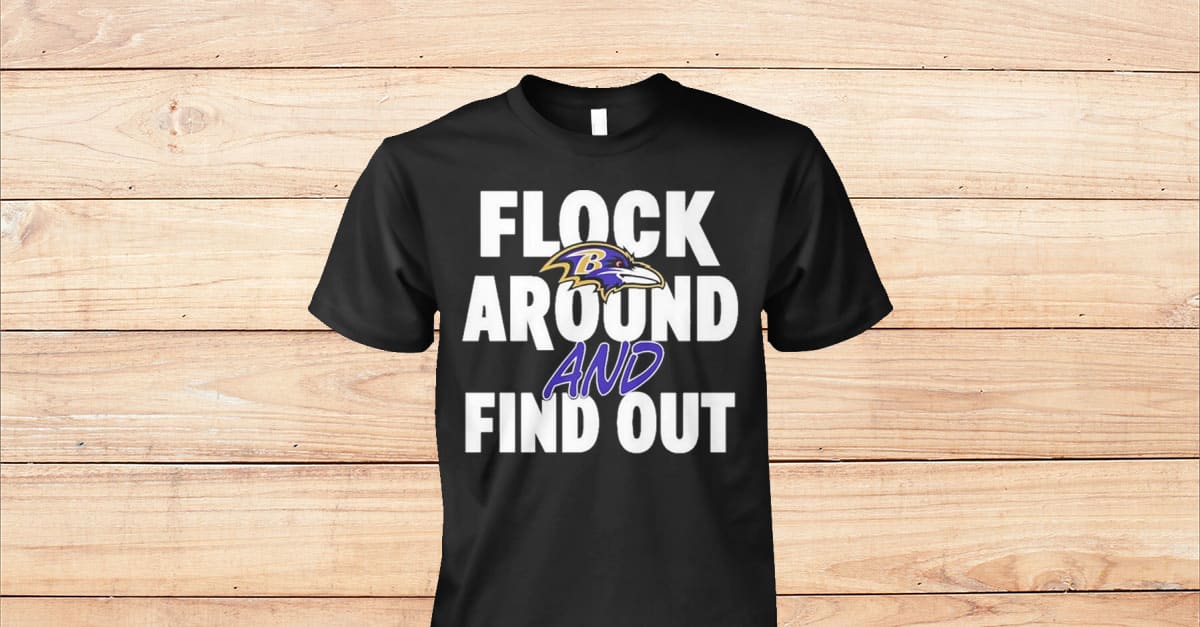 Eletees Baltimore Ravens Flock Around and Find Out Shirt
