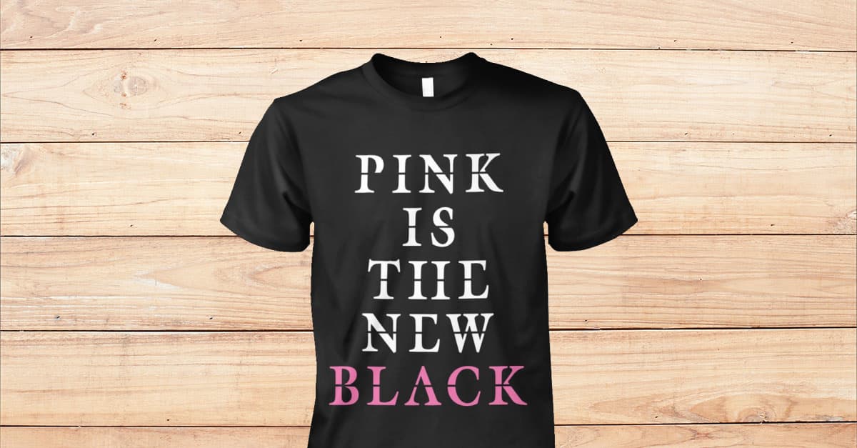 Pink Is The New Black Funny Shirt - Viralstyle