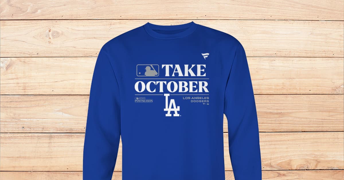 Los Angeles Dodgers 2023 Postseason Take October Shirt - Viralstyle