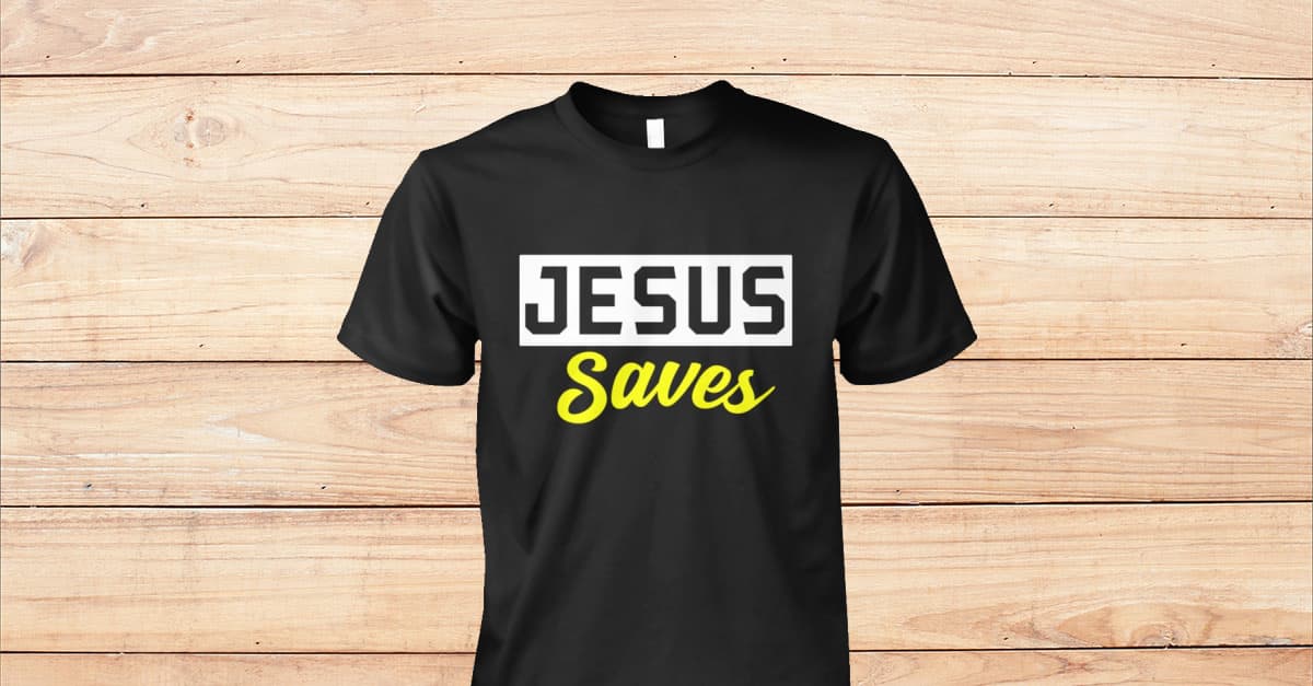 Limited Edition Jesus Saves Tee Shirt Viralstyle 1636