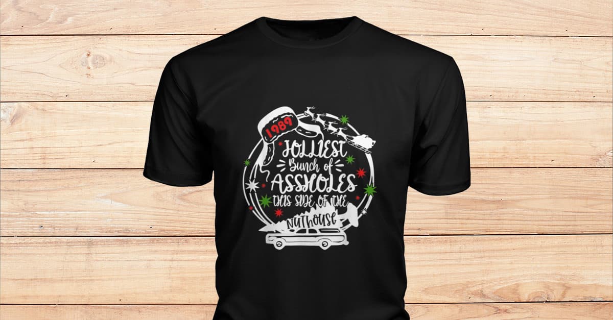 Jolliest Bunch Of Assholes This Side Of The Nut House Xmas T-Shirt ...