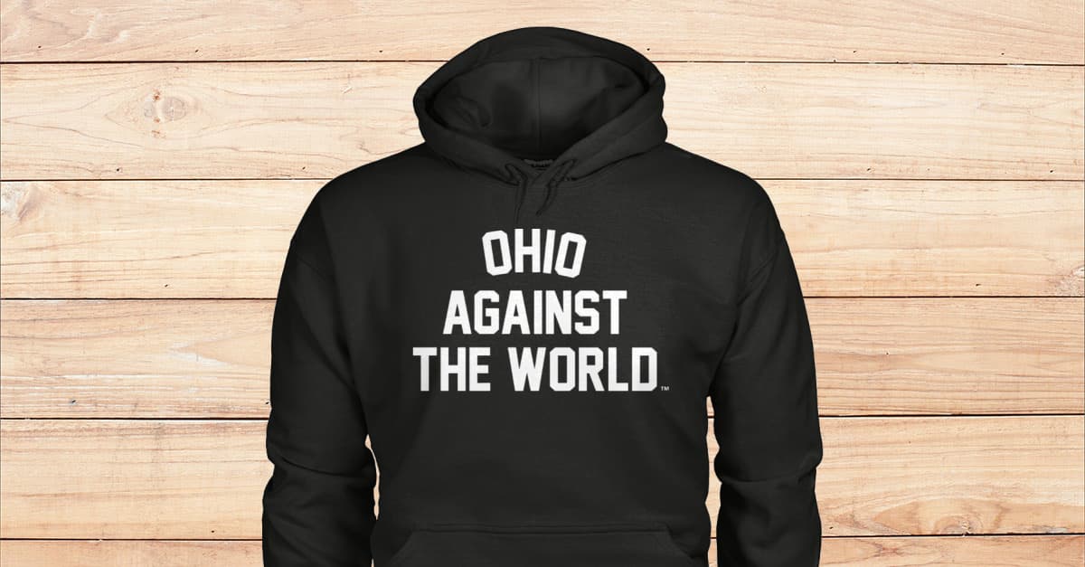 Ohio against the world sweatshirt store