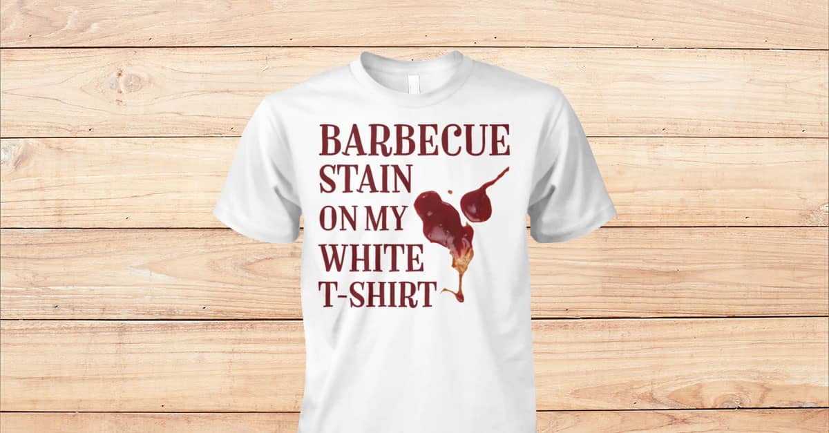barbecue stain on my white tshirt Viralstyle