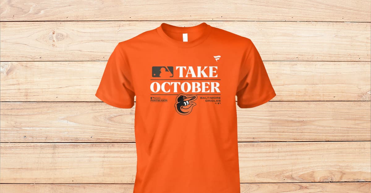 Baltimore Orioles Take October Playoffs 2023 Shirt Orioles Take