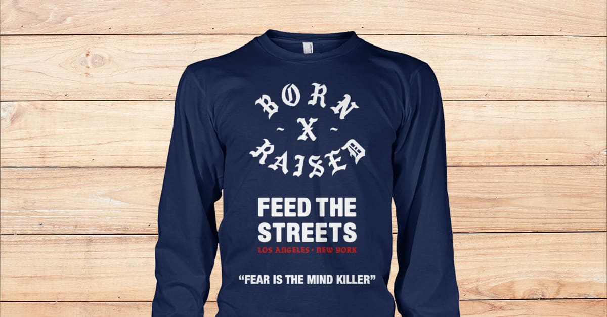 born-x-raised-feed-the-streets-rocker-shirt-viralstyle