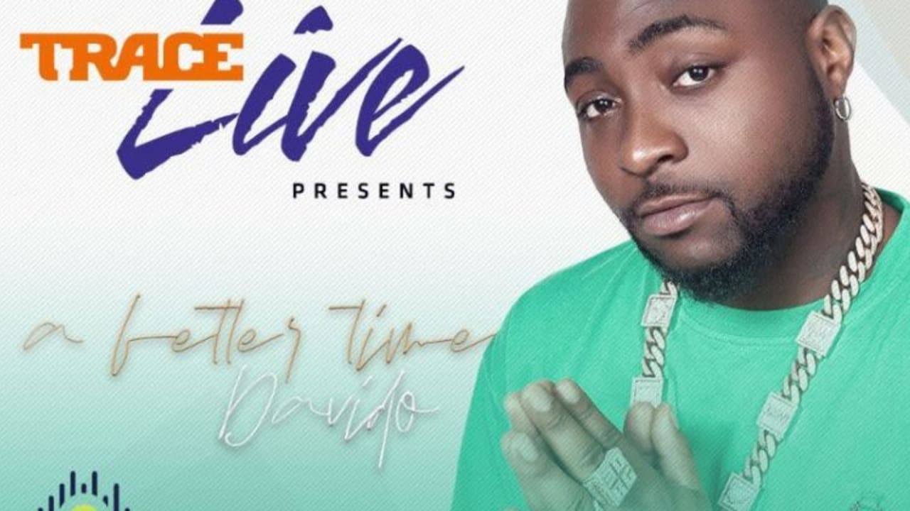 Trace Live presents “A Better Time” with Davido Trace Live presents “A Better Time” with Davido
