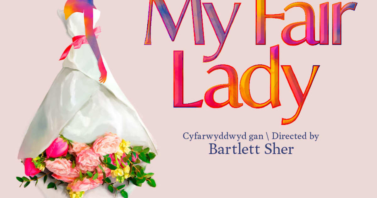 My Fair Lady  Wales Millennium Centre