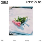 Life Is Yours by Foals