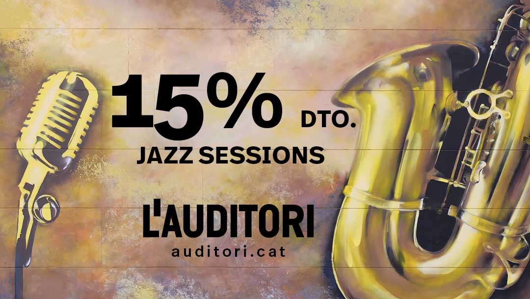-15% descuento en las Jazz Sessions de L'Auditori -15% descuento en las Jazz Sessions de L'Auditori
