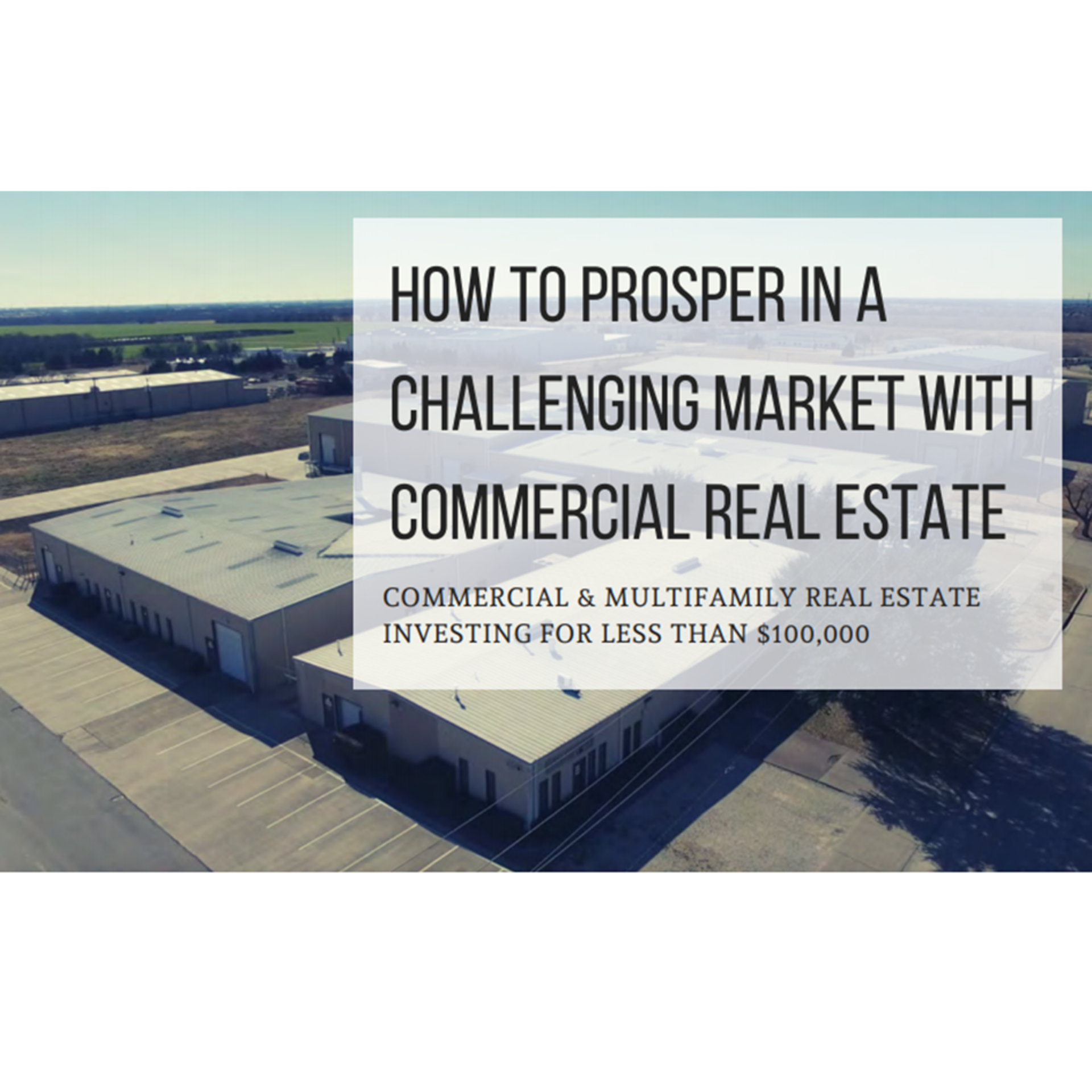 HOW TO prosper in a challenging market with commercial real estate