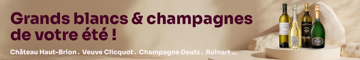 Grands blancs et champagnes de votre été !