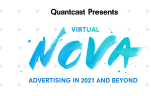 Quantcast announces virtual NOVA Event: Advertising in 2021 and Beyond