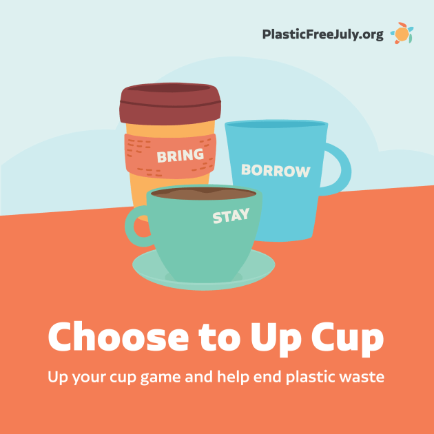 Choose to Up Cup campaign, up your cup game and help end plastic waste