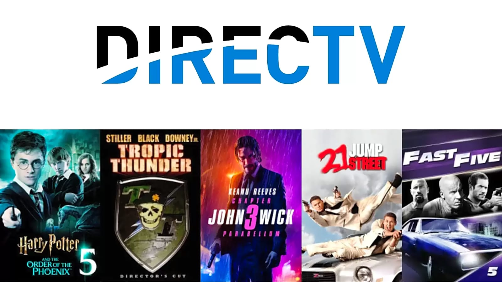 DIRECTV Logo above a movie poster selection display of Harry Potter and the Order of the Phoenix, Tropic Thunder, John Wick 3, 21 Jump Street, and Fast Five