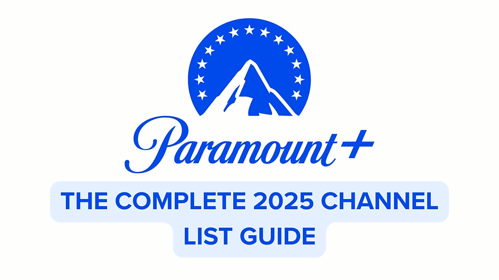 Paramount Plus Logo With Verbiage "The Complete 2025 Channel List Guide" Notated Underneath