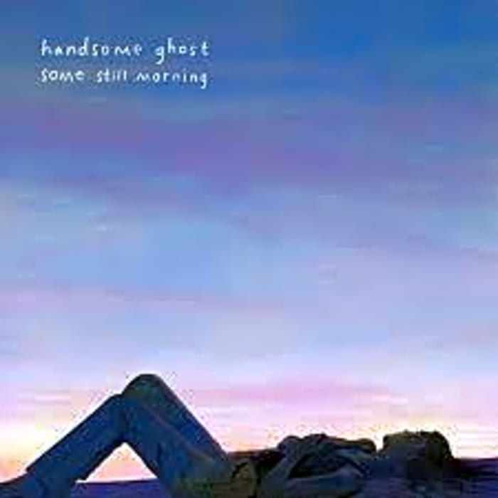 'Some Still Morning' by Handsome Ghost