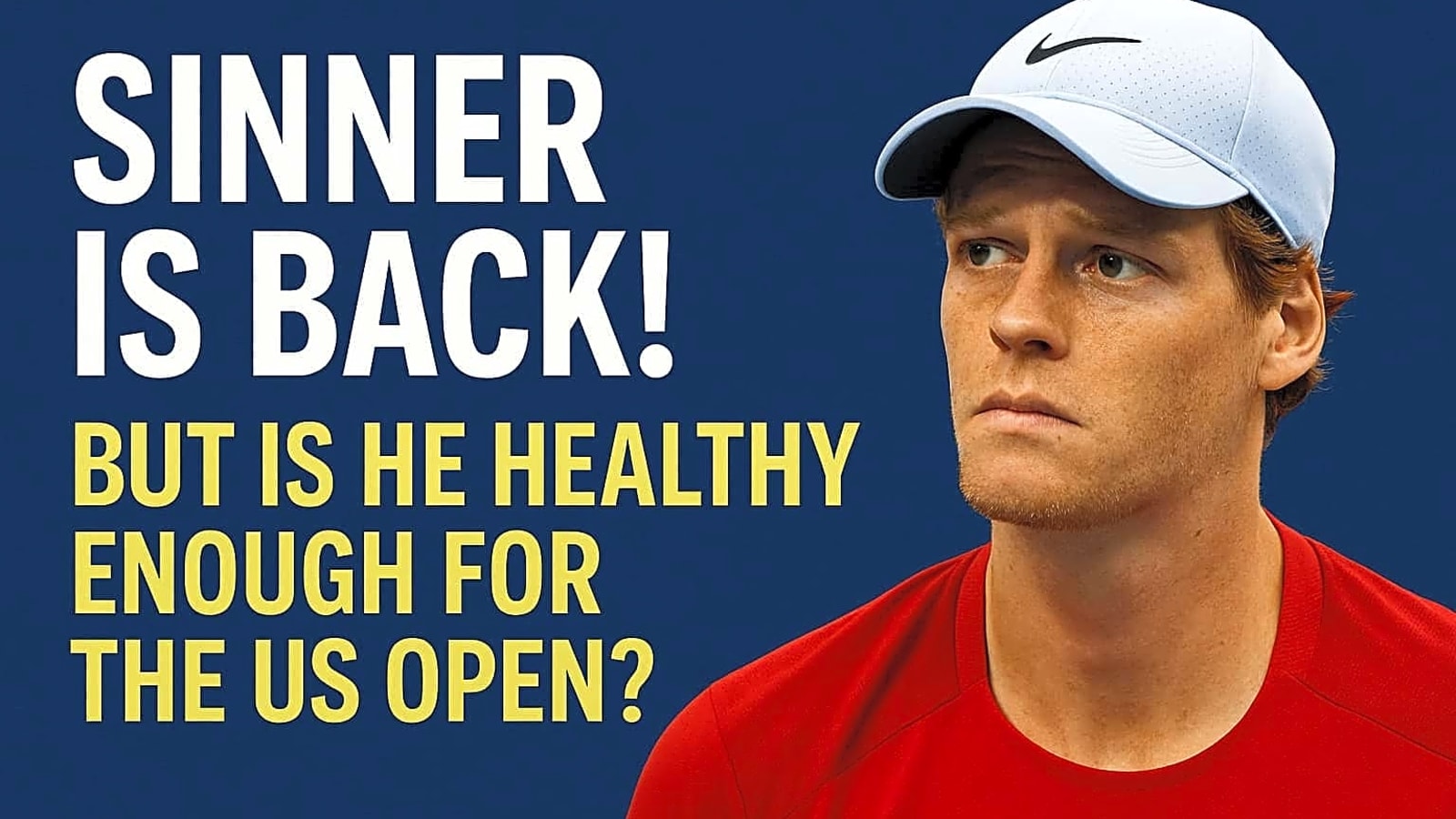 Jannik Sinner is Back! But Is He Healthy Enough for the US Open?