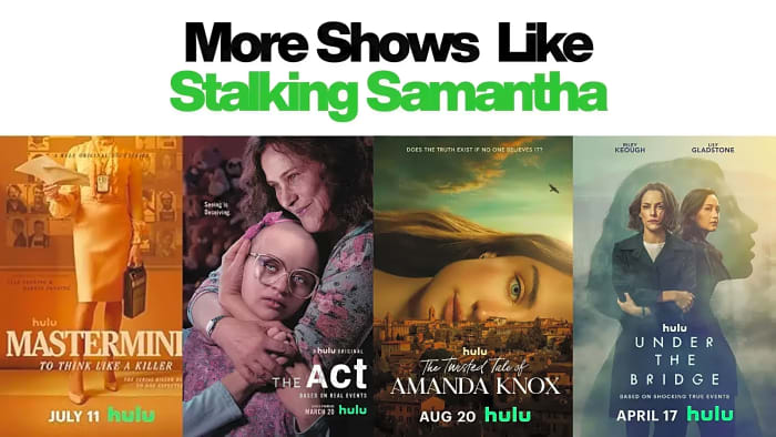 “More Shows Like Stalking Samantha” with Hulu posters combined side-by-side for Mastermind: To Think Like a Killer, The Act, The Twisted Tale of Amanda Knox, and Under the Bridge.
