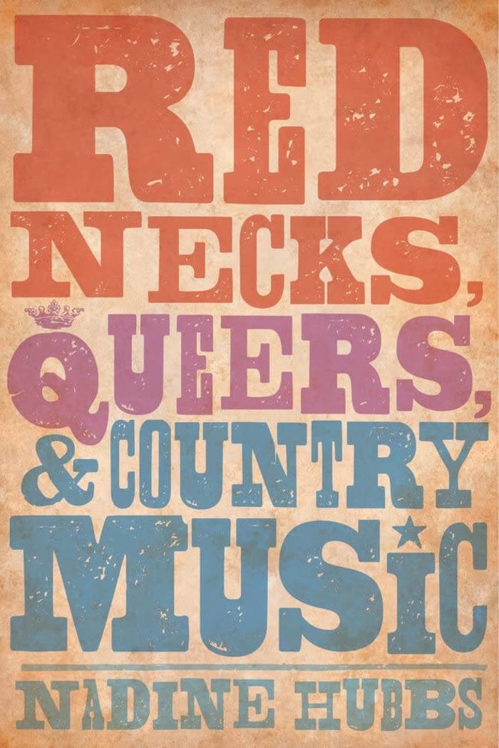 "Rednecks, Queers and Country Music," Nadine Hubbs